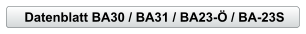 Datenblatt BA30 / BA31 / BA23- / BA-23S